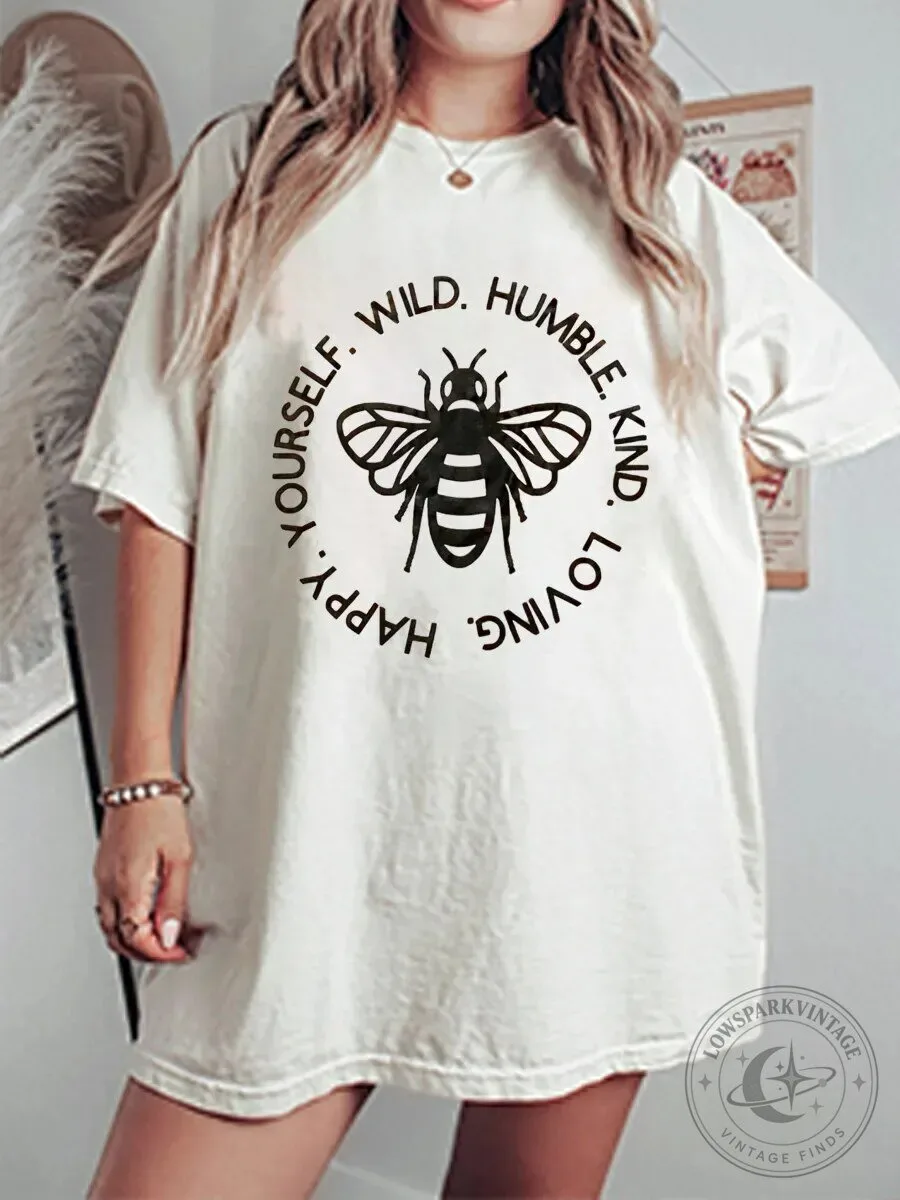 Bee Yourself Wild Humble Kind Happy Loving Graphic T-Shirt