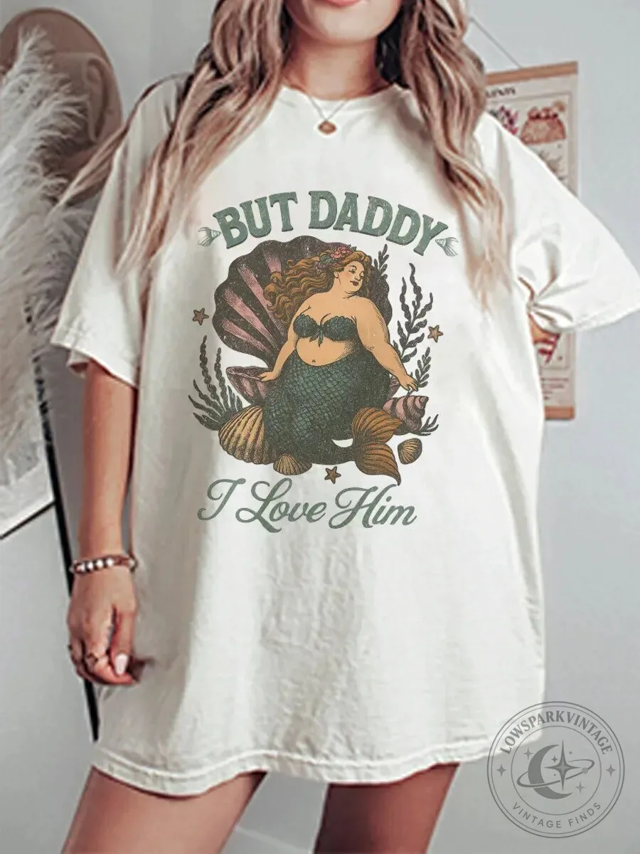 But Daddy I Love Him Mermaid Graphic Oversized Vintage Style T-Shirt
